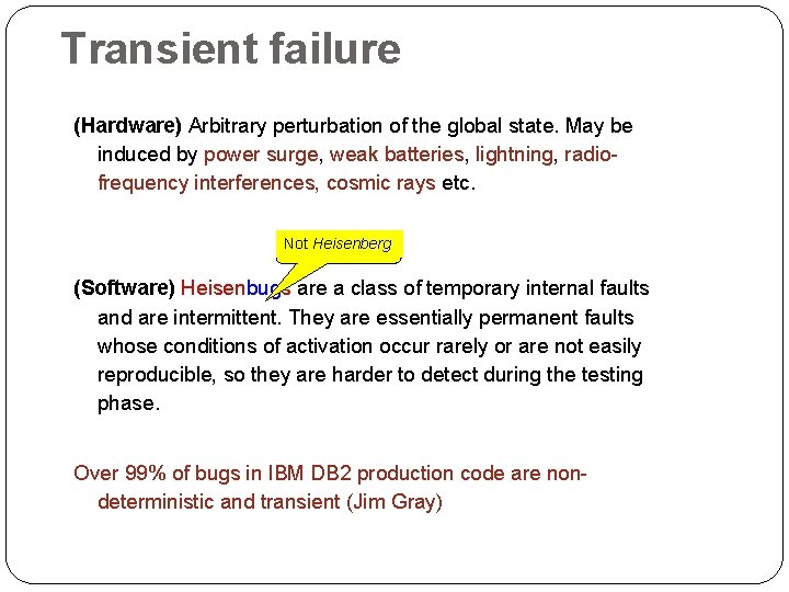 Transient failure (Hardware) Arbitrary perturbation of the global state. May be induced by power