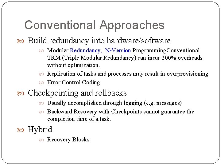 115 Conventional Approaches Build redundancy into hardware/software Modular Redundancy, N-Version Programming. Conventional TRM (Triple