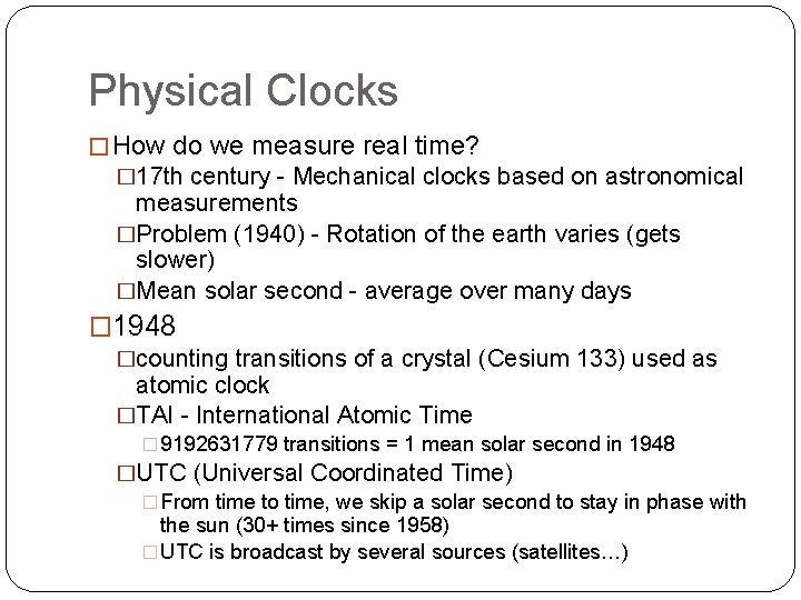 Physical Clocks � How do we measure real time? � 17 th century -