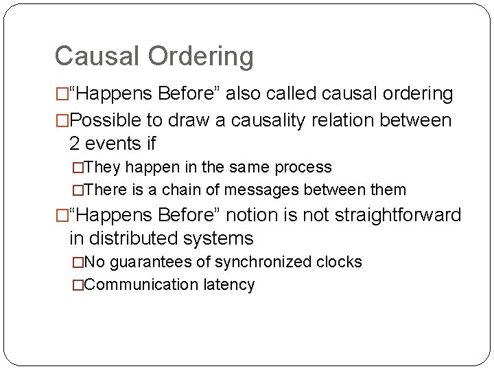 Causal Ordering �“Happens Before” also called causal ordering �Possible to draw a causality relation