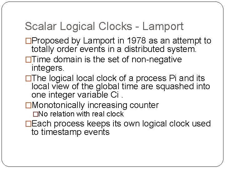 Scalar Logical Clocks - Lamport �Proposed by Lamport in 1978 as an attempt to