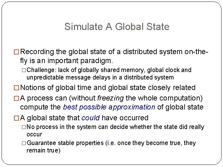Simulate A Global State �Recording the global state of a distributed system on-the- fly