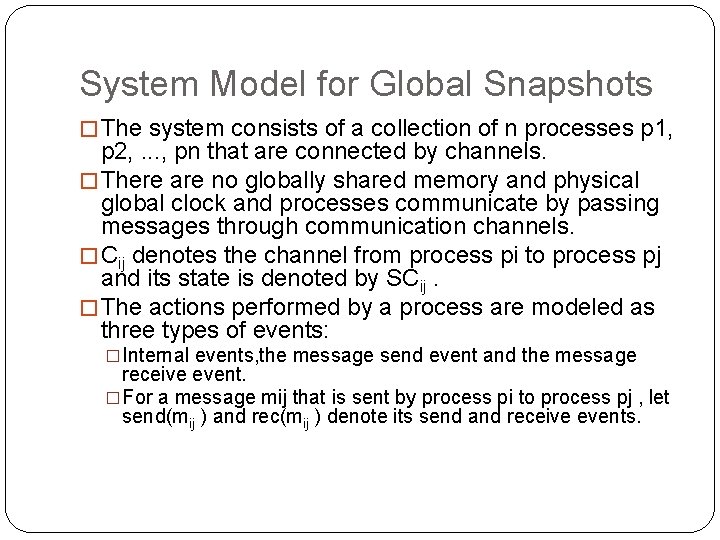 System Model for Global Snapshots �The system consists of a collection of n processes
