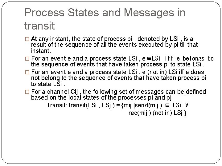 Process States and Messages in transit � At any instant, the state of process