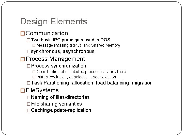 Design Elements � Communication � Two basic IPC paradigms used in DOS � Message