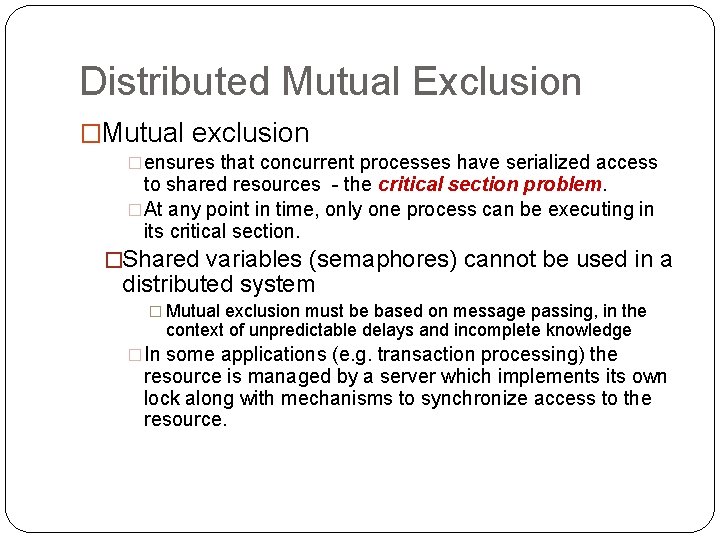 Distributed Mutual Exclusion �Mutual exclusion �ensures that concurrent processes have serialized access to shared
