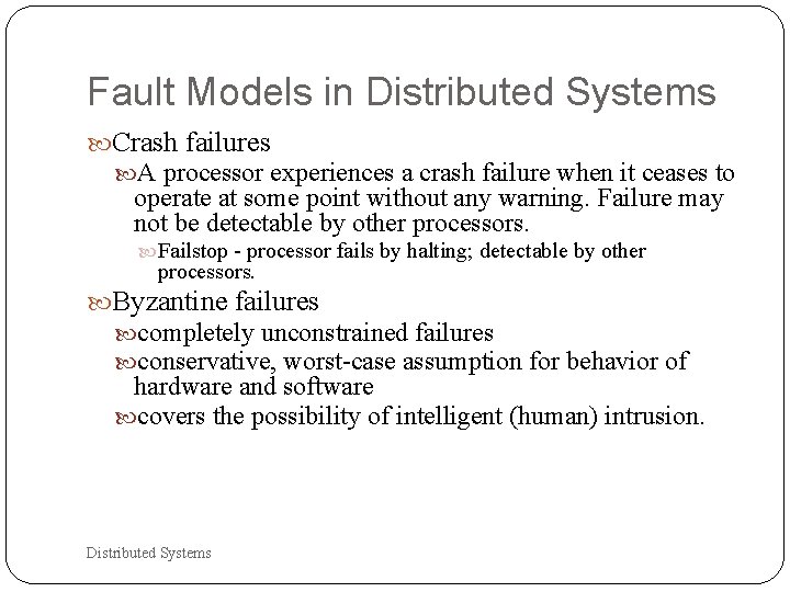 Fault Models in Distributed Systems Crash failures A processor experiences a crash failure when