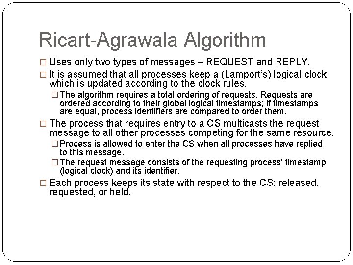 Ricart-Agrawala Algorithm � Uses only two types of messages – REQUEST and REPLY. �