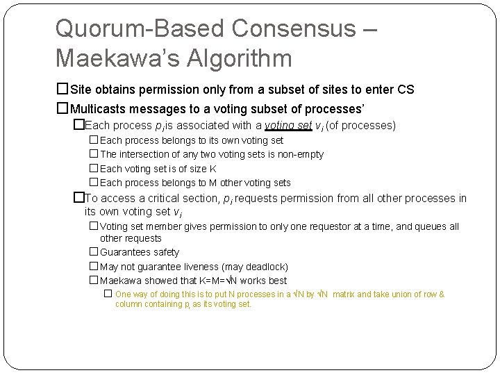 Quorum-Based Consensus – Maekawa’s Algorithm �Site obtains permission only from a subset of sites