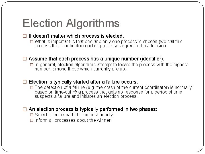 Election Algorithms � It doesn’t matter which process is elected. � What is important