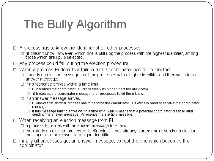 The Bully Algorithm � A process has to know the identifier of all other