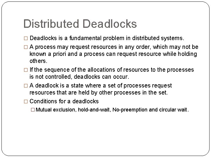 Distributed Deadlocks � Deadlocks is a fundamental problem in distributed systems. � A process
