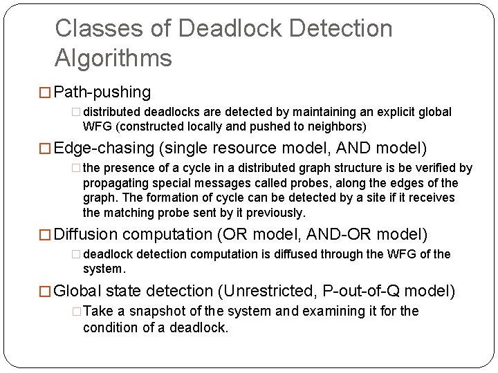 Classes of Deadlock Detection Algorithms �Path-pushing � distributed deadlocks are detected by maintaining an