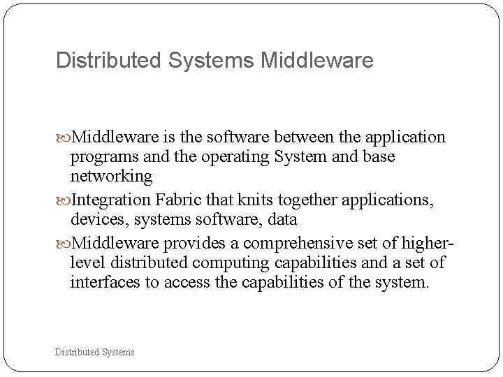 Distributed Systems Middleware is the software between the application programs and the operating System