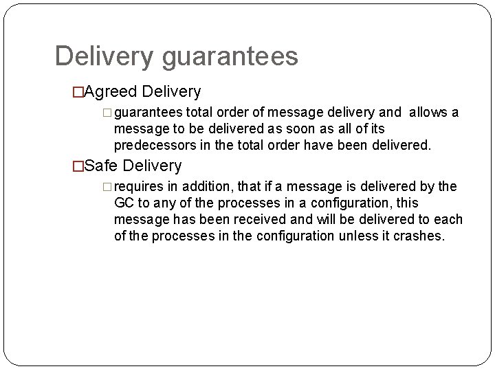 Delivery guarantees �Agreed Delivery � guarantees total order of message delivery and allows a