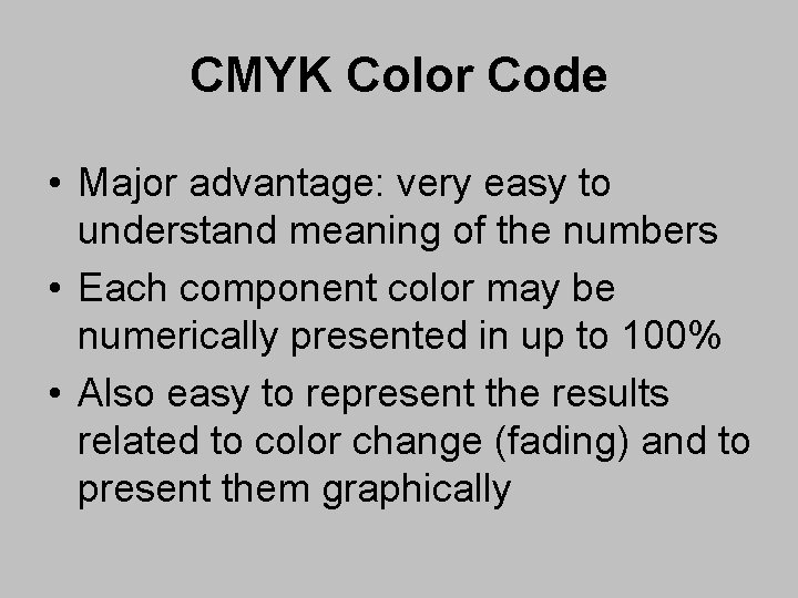 CMYK Color Code • Major advantage: very easy to understand meaning of the numbers