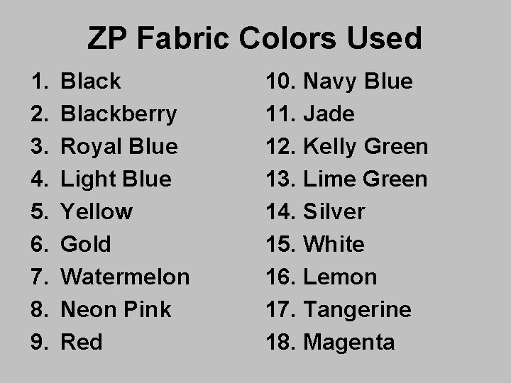 ZP Fabric Colors Used 1. 2. 3. 4. 5. 6. 7. 8. 9. Blackberry