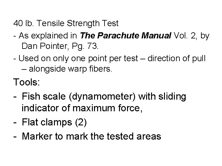 40 lb. Tensile Strength Test - As explained in The Parachute Manual Vol. 2,