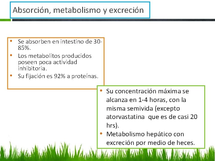 Absorción, metabolismo y excreción • Se absorben en intestino de 3085%. • Los metabolitos