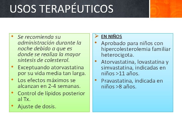 USOS TERAPÉUTICOS • Se recomienda su • • administración durante la noche debido a