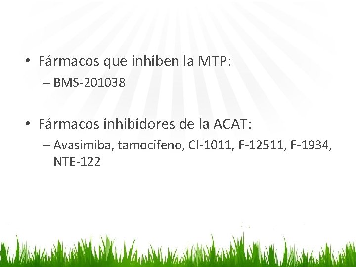  • Fármacos que inhiben la MTP: – BMS-201038 • Fármacos inhibidores de la