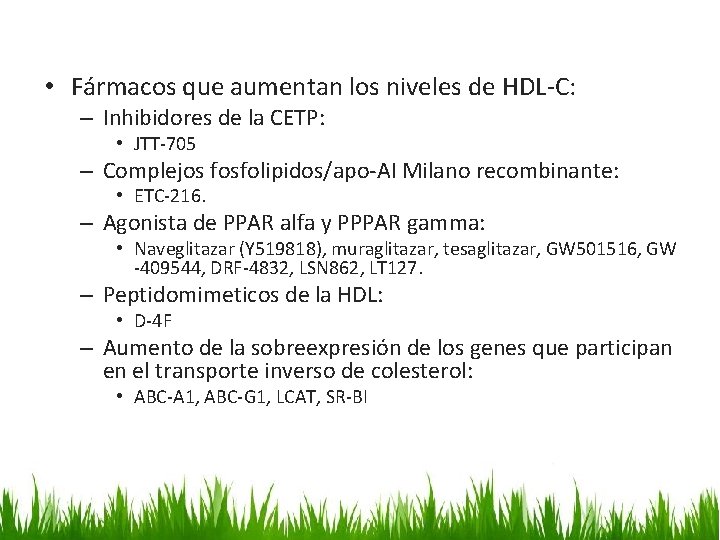  • Fármacos que aumentan los niveles de HDL-C: – Inhibidores de la CETP: