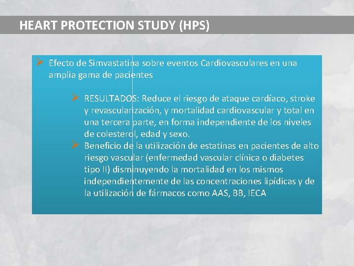 HEART PROTECTION STUDY (HPS) Ø Efecto de Simvastatina sobre eventos Cardiovasculares en una amplia