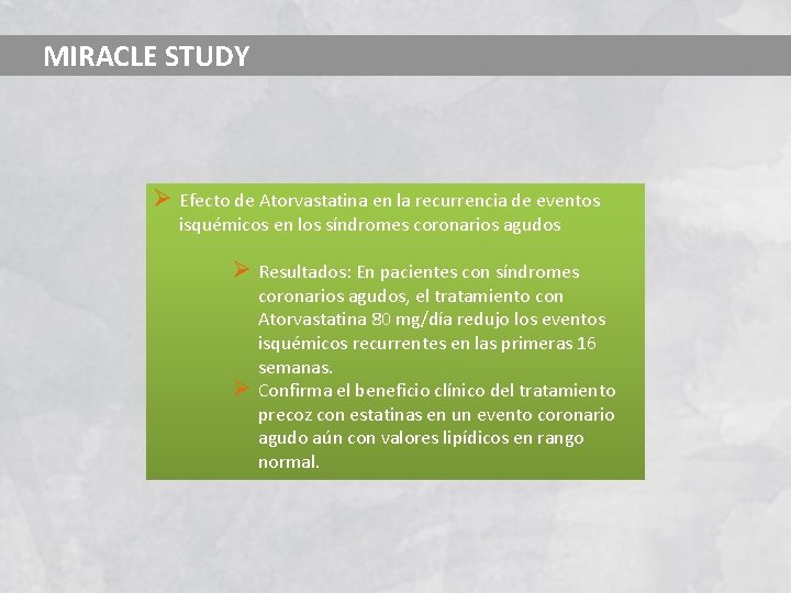 MIRACLE STUDY Ø Efecto de Atorvastatina en la recurrencia de eventos isquémicos en los