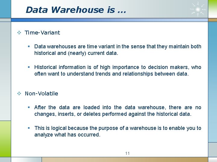 Data Warehouse is … v Time-Variant § Data warehouses are time variant in the