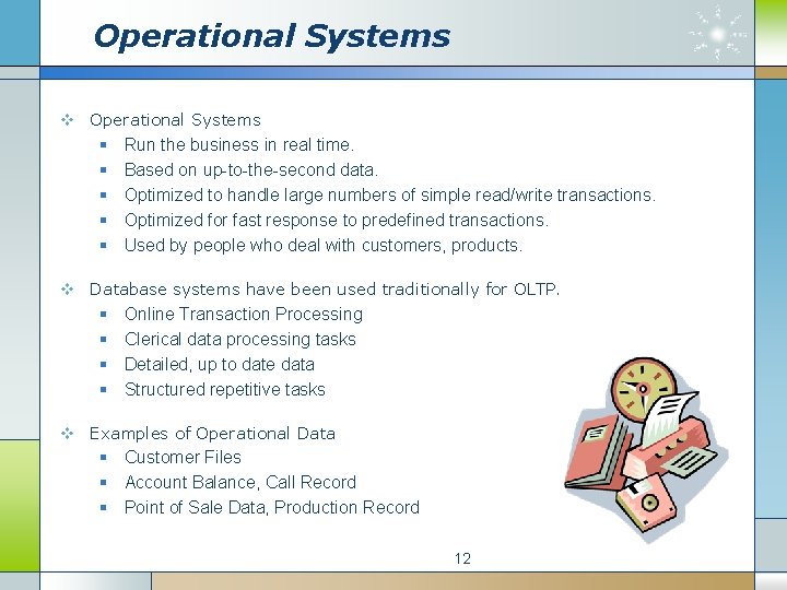 Operational Systems v Operational Systems § Run the business in real time. § Based