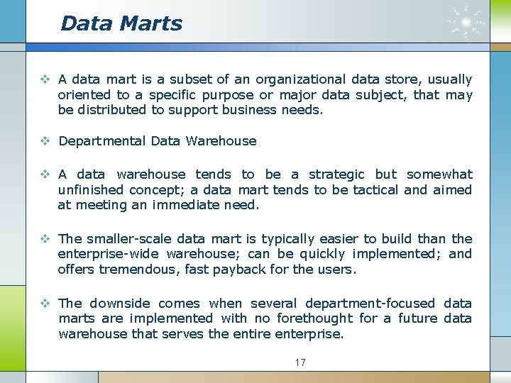 Data Marts v A data mart is a subset of an organizational data store,