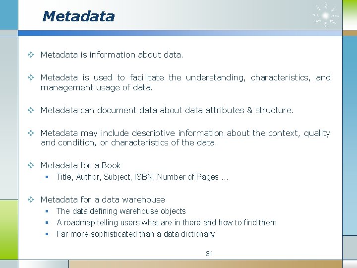 Metadata v Metadata is information about data. v Metadata is used to facilitate the