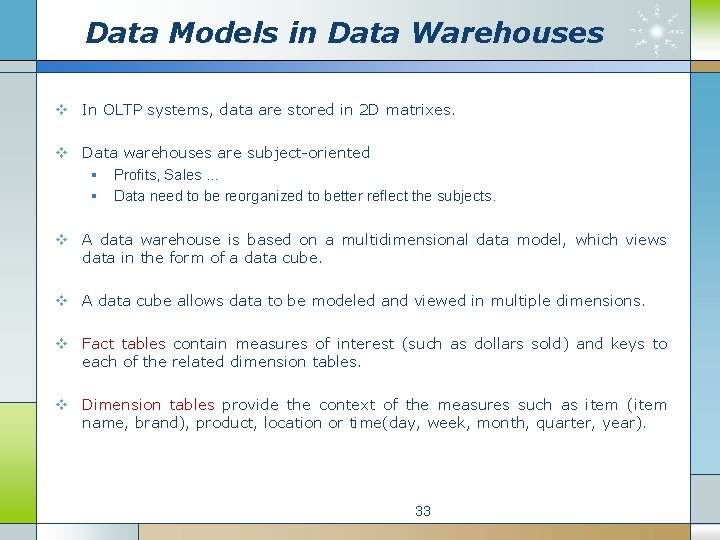 Data Models in Data Warehouses v In OLTP systems, data are stored in 2