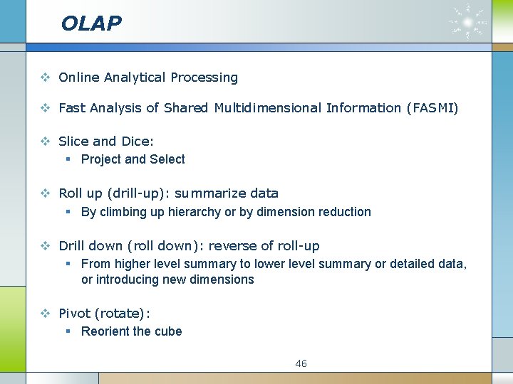 OLAP v Online Analytical Processing v Fast Analysis of Shared Multidimensional Information (FASMI) v