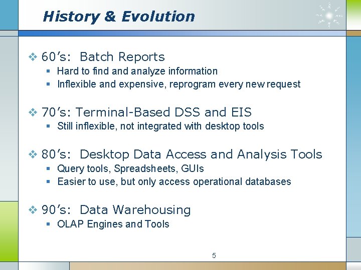 History & Evolution v 60’s: Batch Reports § Hard to find analyze information §