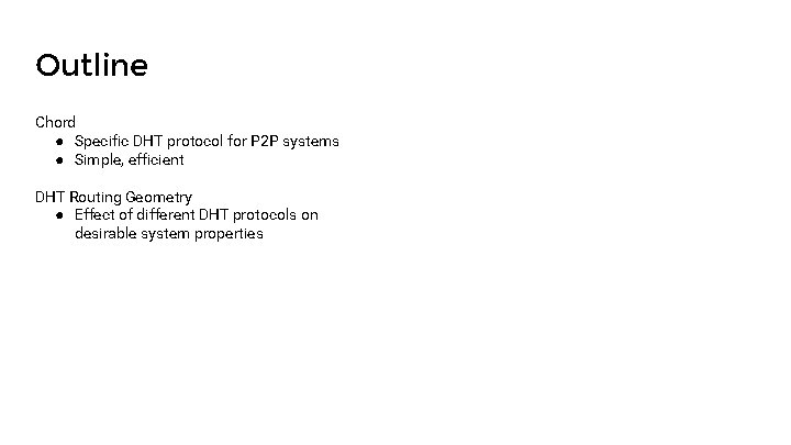 Outline Chord ● Specific DHT protocol for P 2 P systems ● Simple, efficient