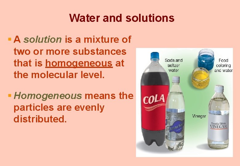 Water and solutions § A solution is a mixture of two or more substances