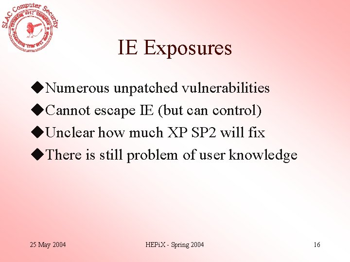 IE Exposures u. Numerous unpatched vulnerabilities u. Cannot escape IE (but can control) u.