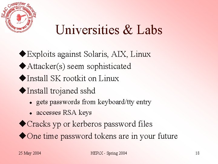 Universities & Labs u. Exploits against Solaris, AIX, Linux u. Attacker(s) seem sophisticated u.