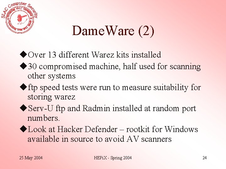 Dame. Ware (2) u. Over 13 different Warez kits installed u 30 compromised machine,