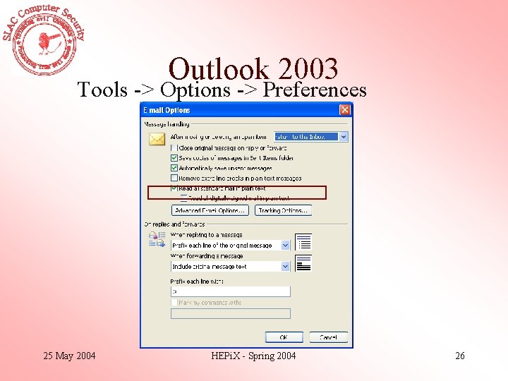 Outlook 2003 Tools -> Options -> Preferences 25 May 2004 HEPi. X - Spring