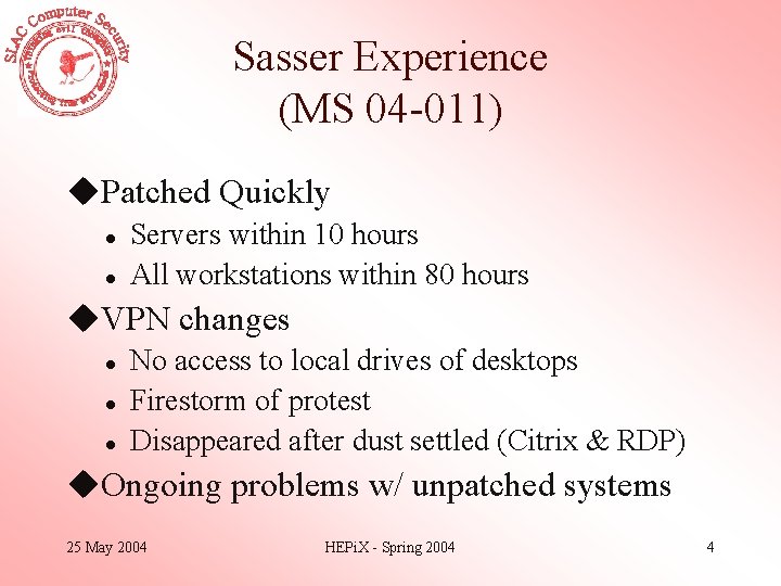 Sasser Experience (MS 04 -011) u. Patched Quickly l l Servers within 10 hours