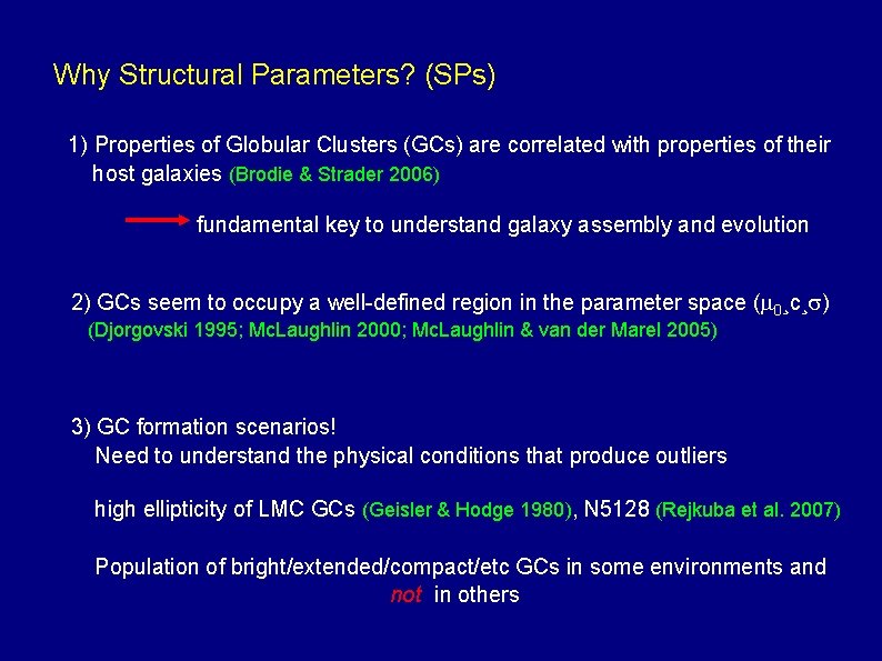 Why Structural Parameters? (SPs) 1) Properties of Globular Clusters (GCs) are correlated with properties
