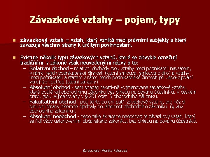 Závazkové vztahy – pojem, typy n závazkový vztah = vztah, který vzniká mezi právními