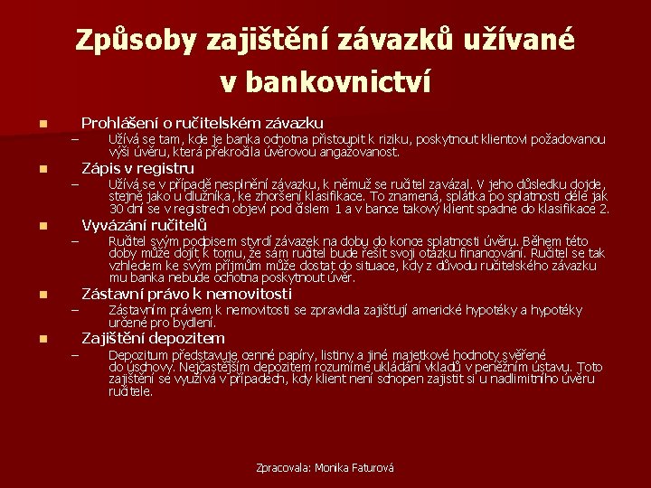 Způsoby zajištění závazků užívané v bankovnictví n n n – – – Prohlášení o