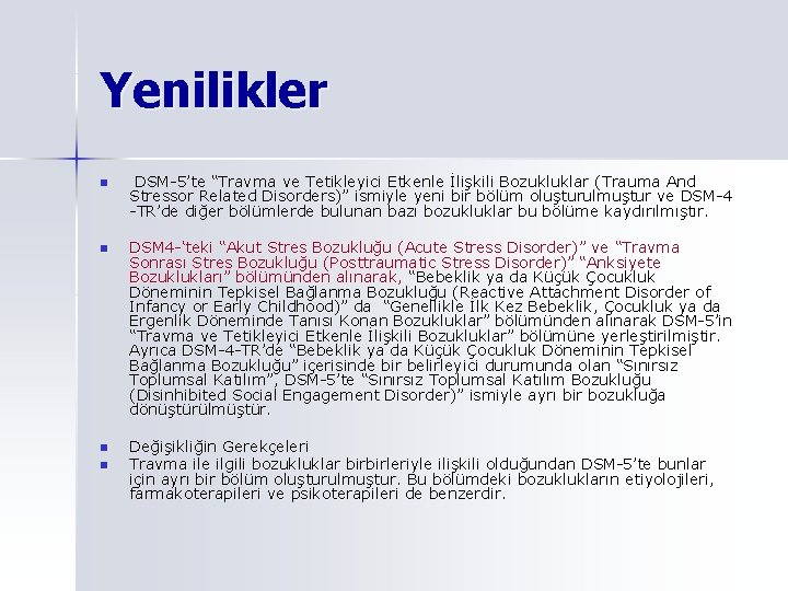 Yenilikler n DSM-5’te “Travma ve Tetikleyici Etkenle İlişkili Bozukluklar ( Trauma And Stressor Related