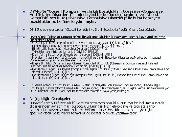 n DSM-5’te “Obsesif Kompülsif ve İlişkili Bozukluklar (Obsessive-Compulsive And Related Disorders)” isminde yeni bir