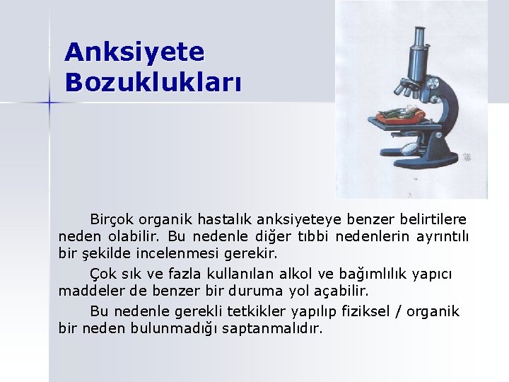 Anksiyete Bozuklukları Birçok organik hastalık anksiyeteye benzer belirtilere neden olabilir. Bu nedenle diğer tıbbi