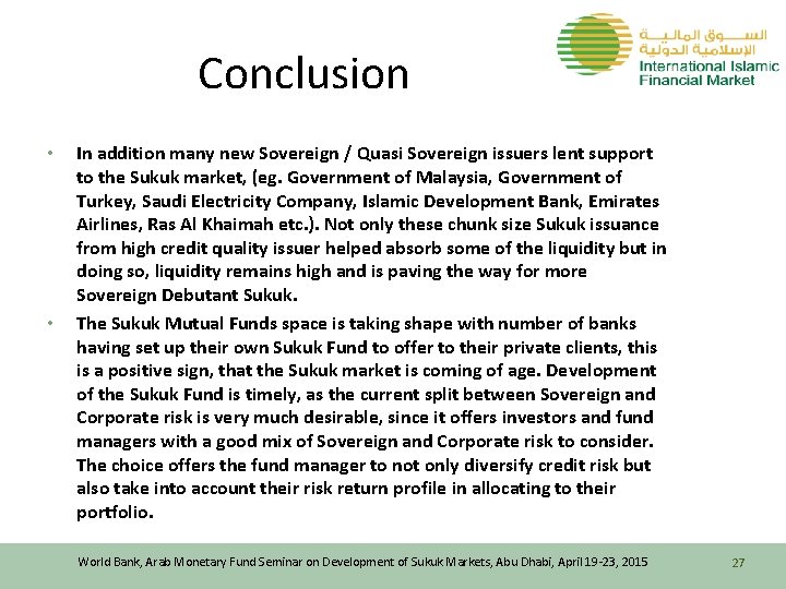 Conclusion • • In addition many new Sovereign / Quasi Sovereign issuers lent support