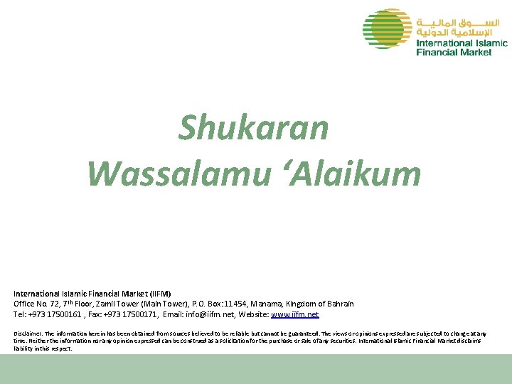 Shukaran Wassalamu ‘Alaikum International Islamic Financial Market (IIFM) Office No. 72, 7 th Floor,